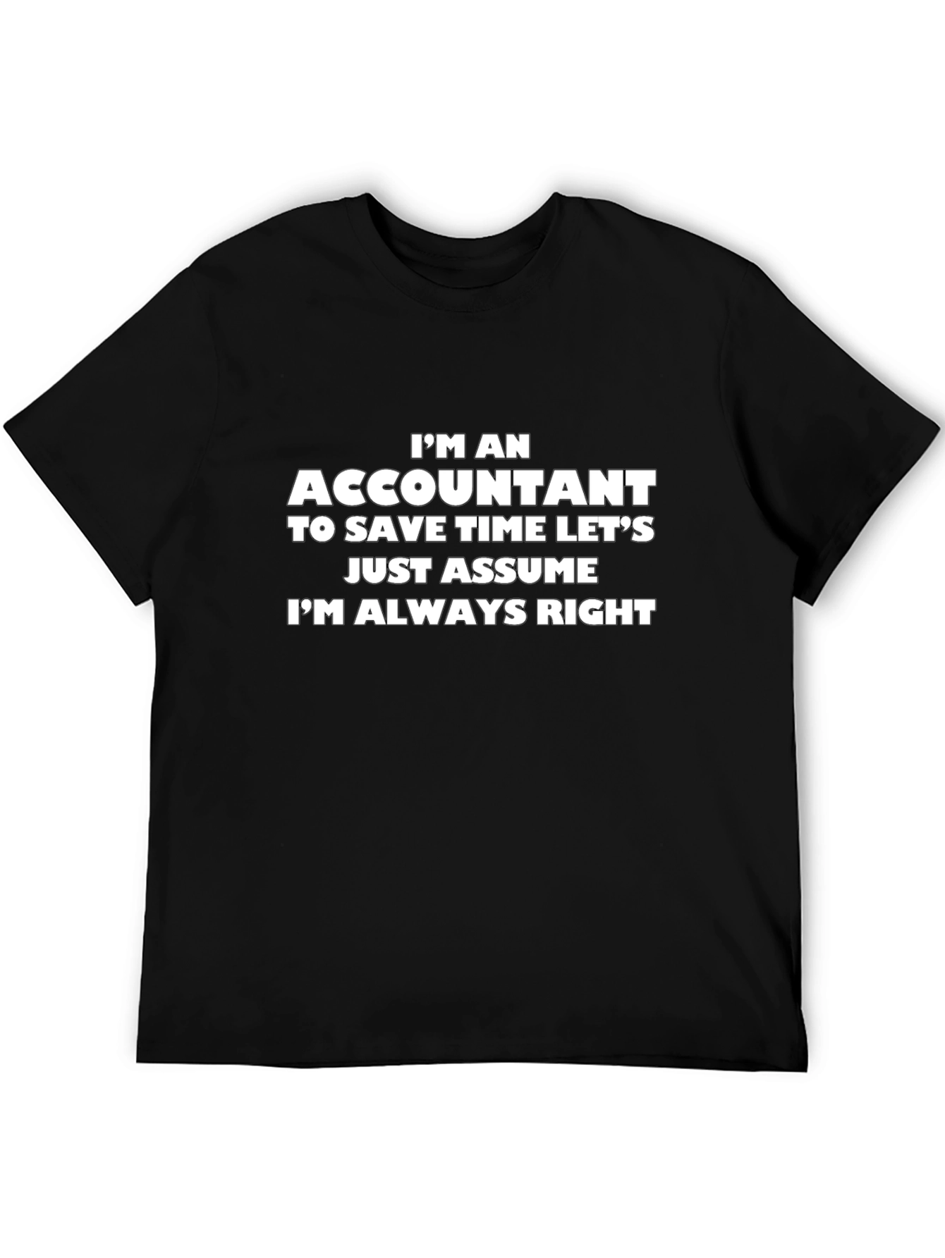 Accountant T-Shirt - Always Right Funny Tee
