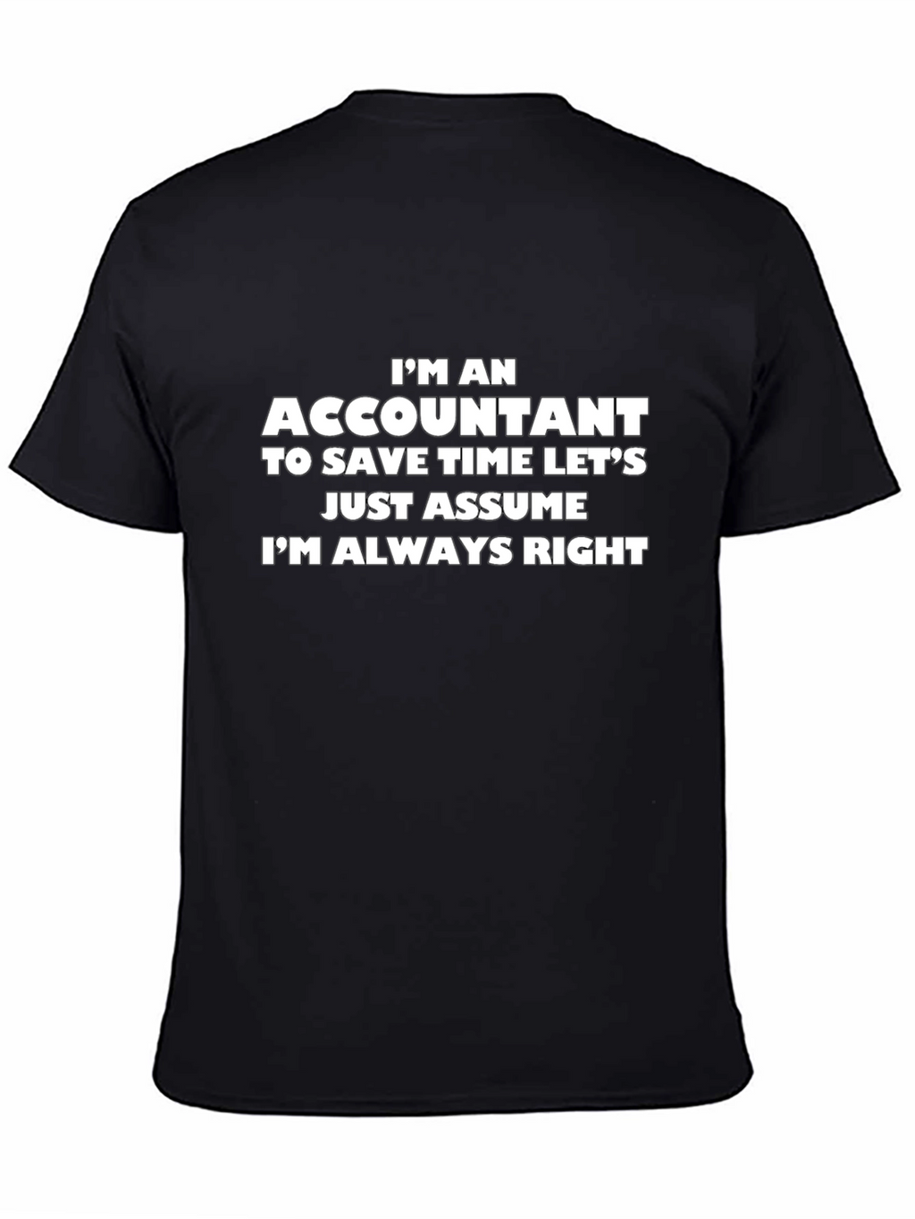 Accountant T-Shirt - Always Right Funny Tee