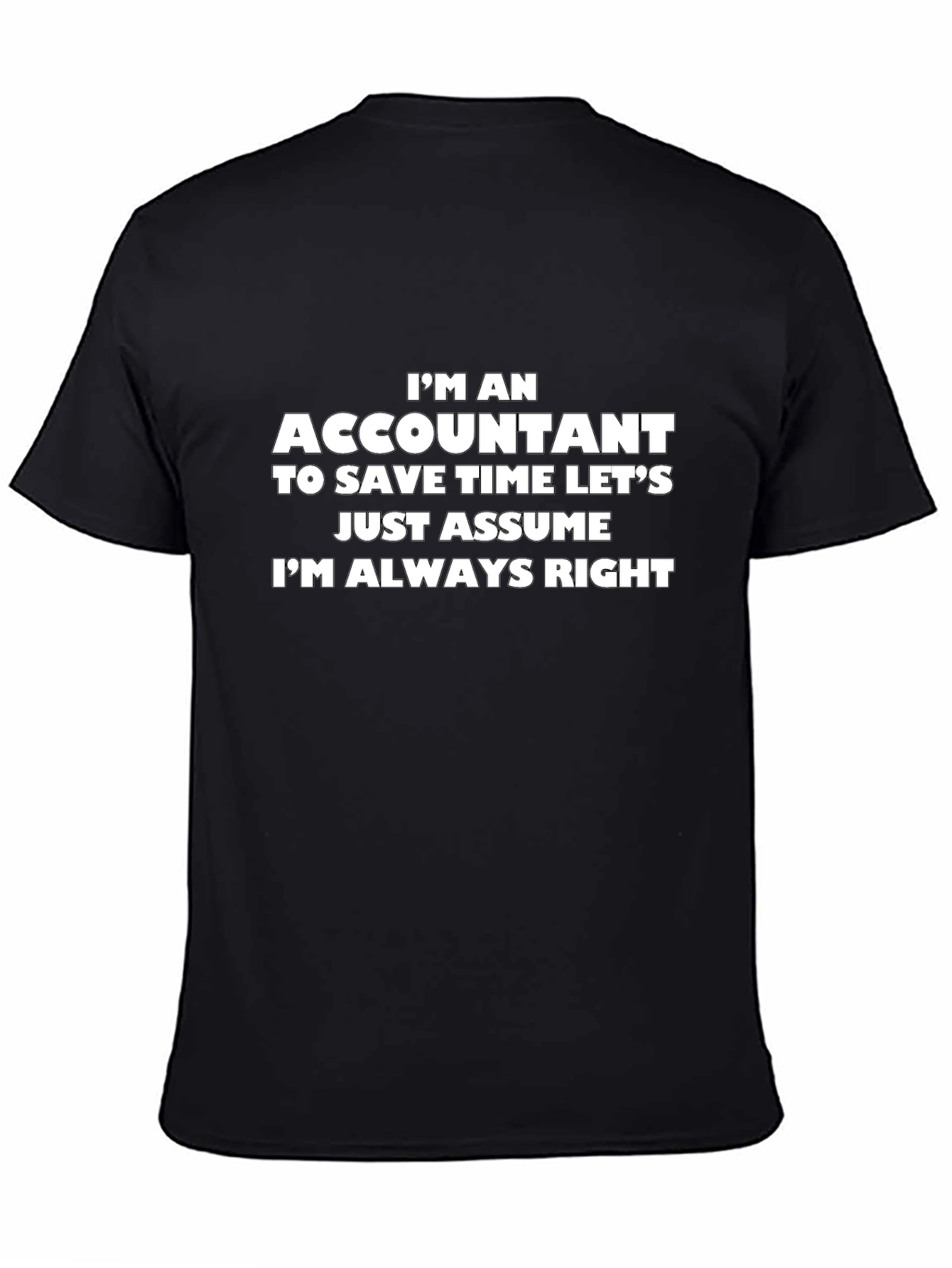 Accountant T-Shirt - Always Right Funny Tee