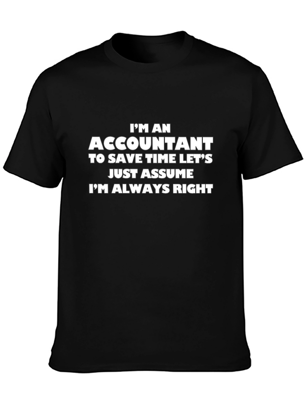 Accountant T-Shirt - Always Right Funny Tee