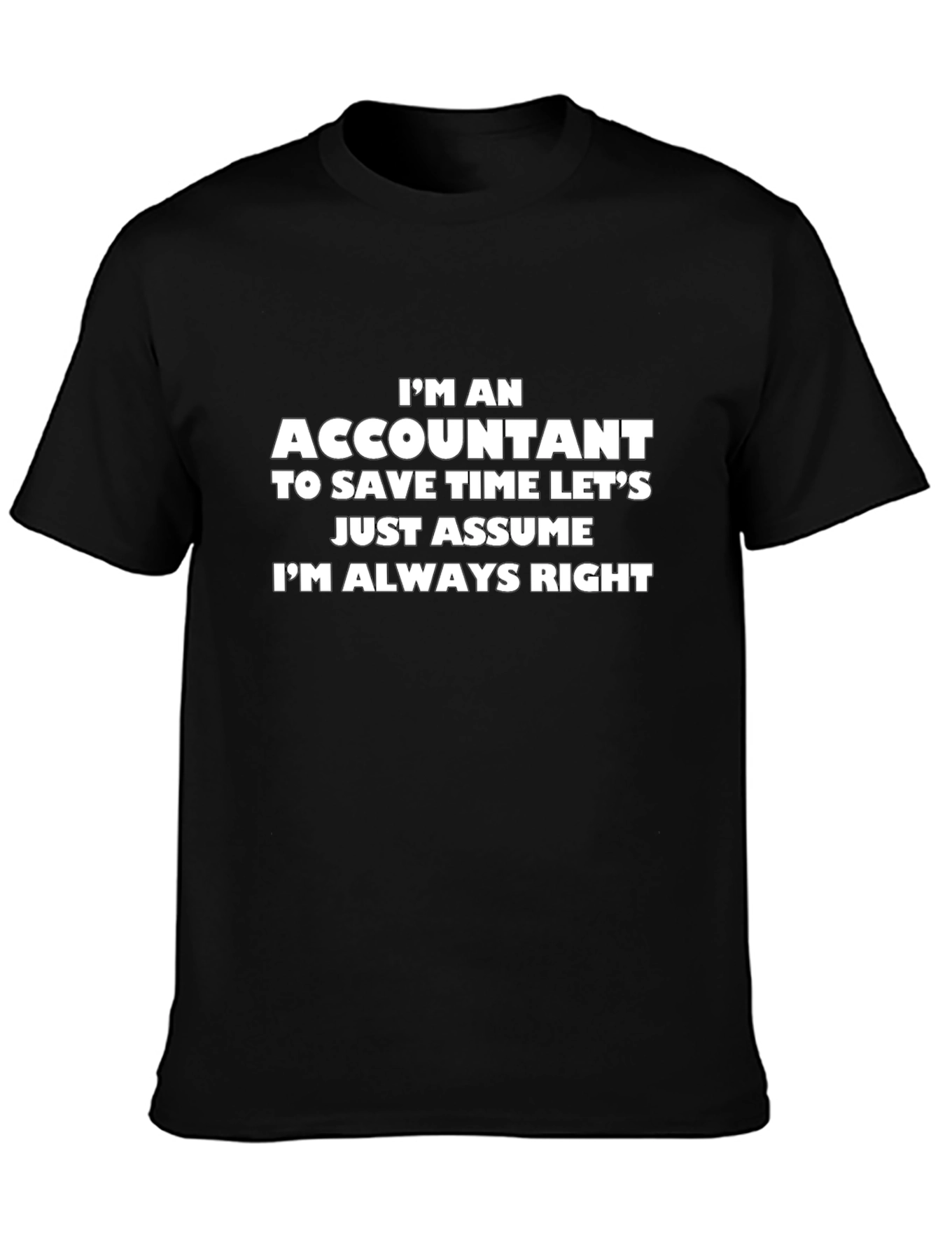 Accountant T-Shirt - Always Right Funny Tee