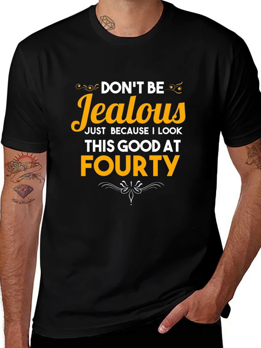 Dont Be Jealous Forty T-Shirt