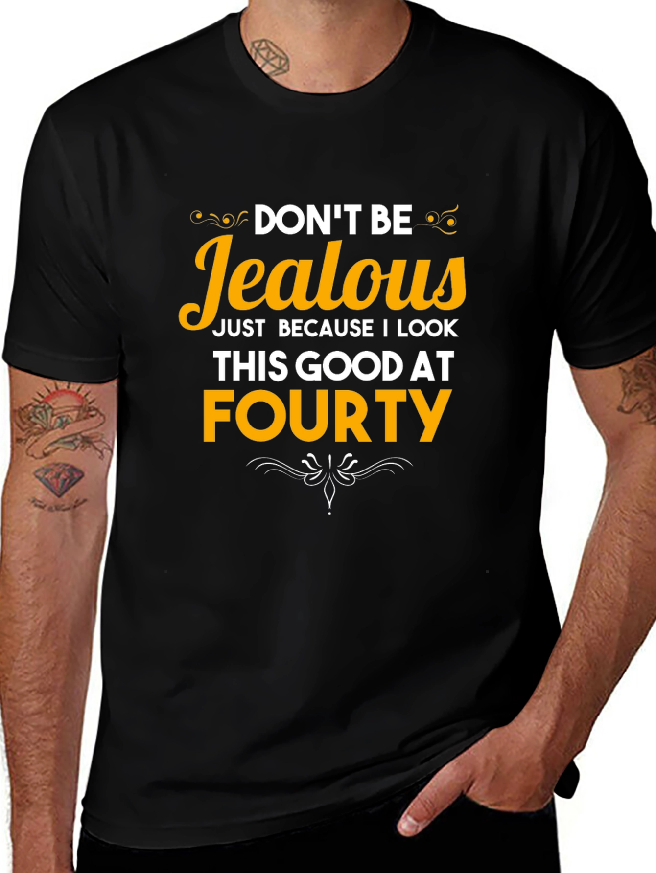 Dont Be Jealous Forty T-Shirt
