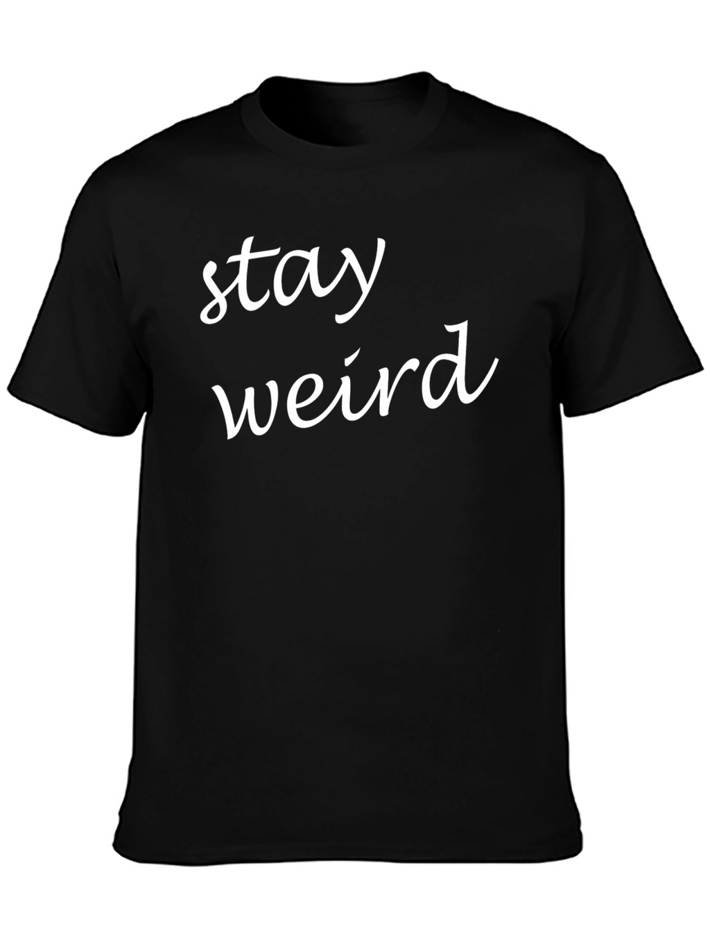 Stay Weird Graphic Tee - Soft Cotton Black T-Shirt