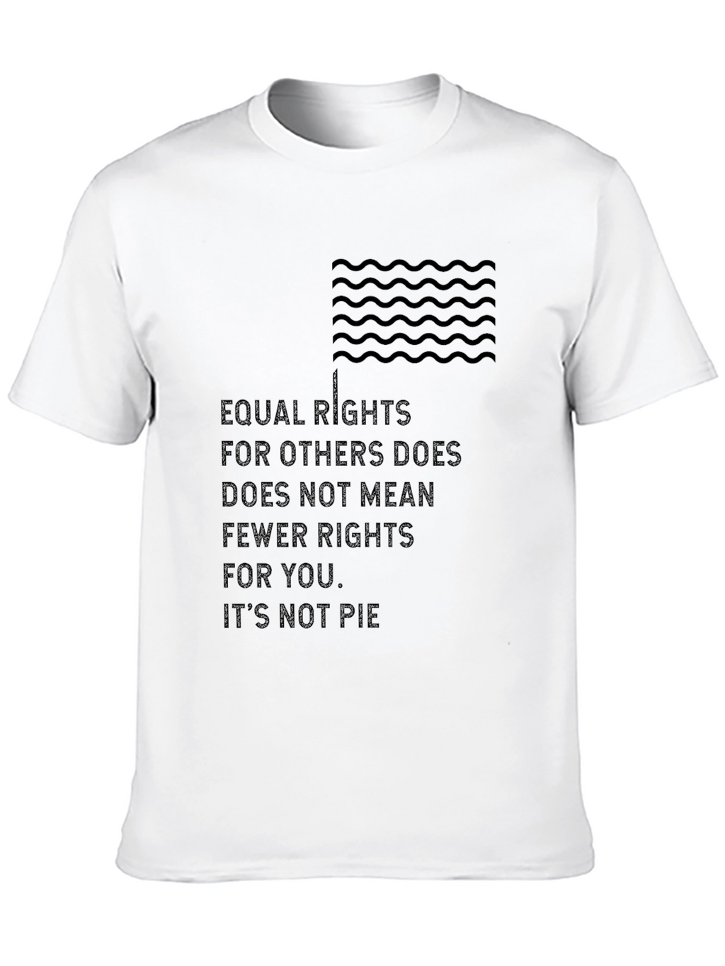 Equality Rights T-Shirt - Its Not Pie