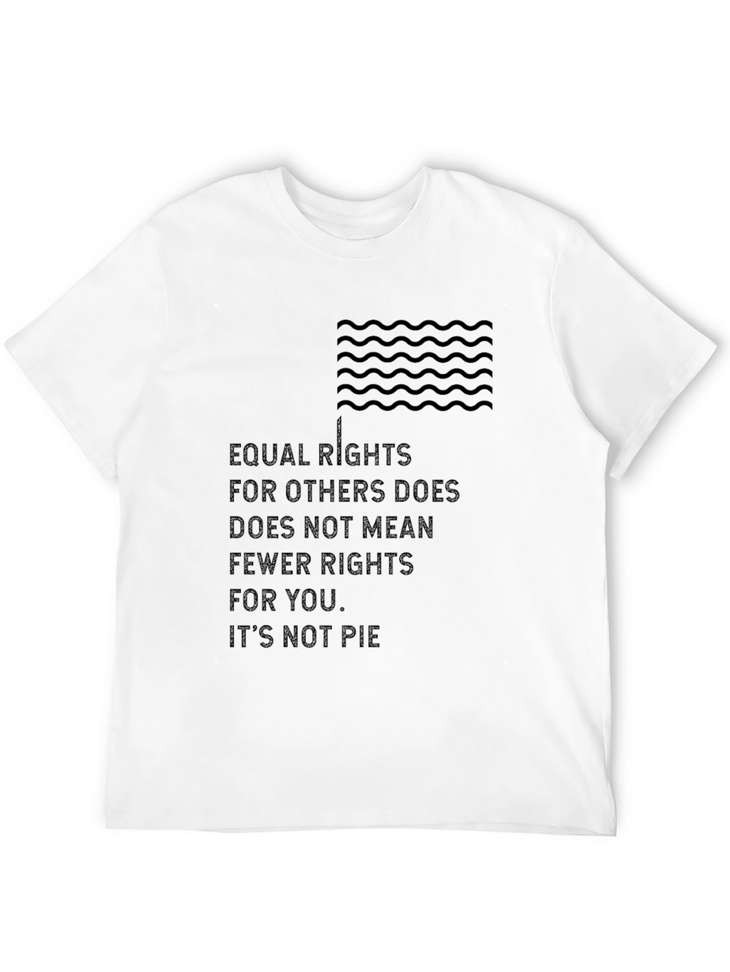 Equality Rights T-Shirt - Its Not Pie