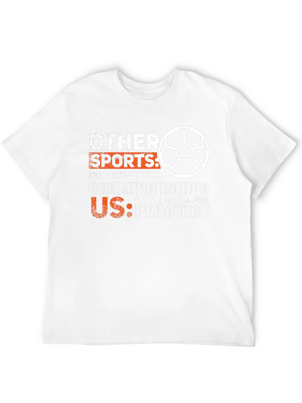 Funny Soccer T-Shirt: Nervous for Practice