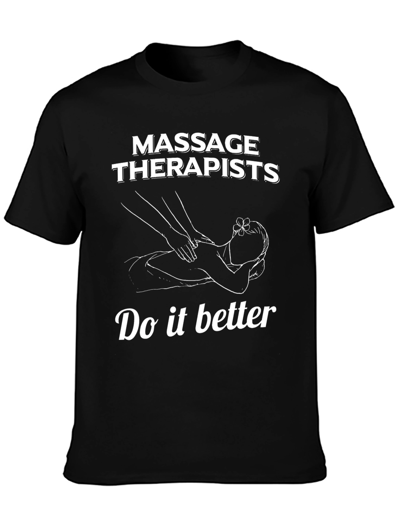 Massage Therapists Tee - Do It Better