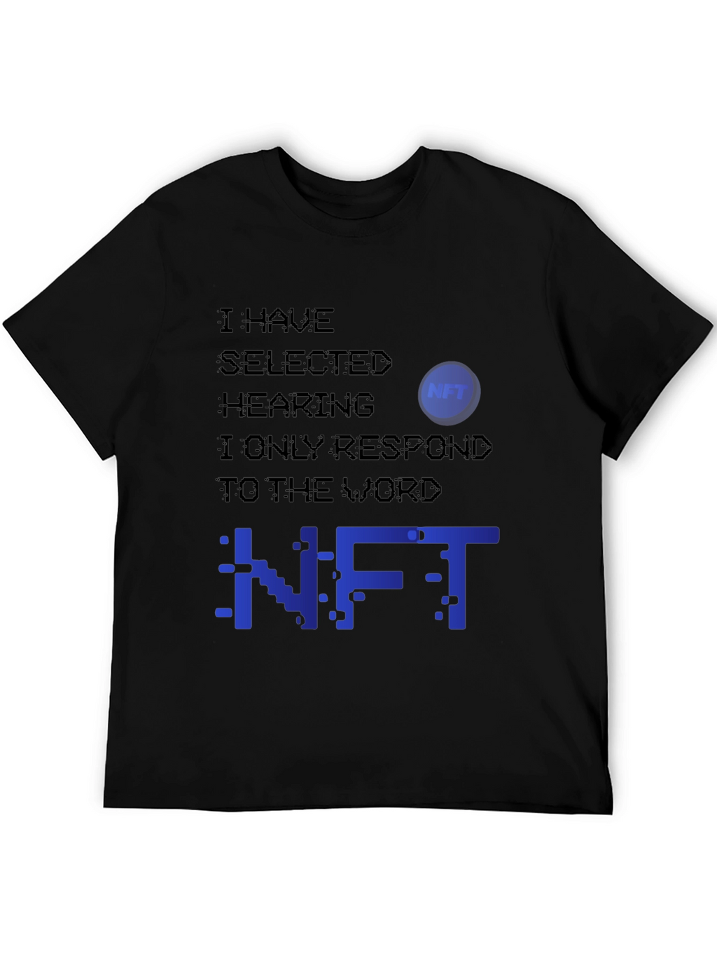NFT Selective Hearing T-Shirt - Crypto Humor Tee
