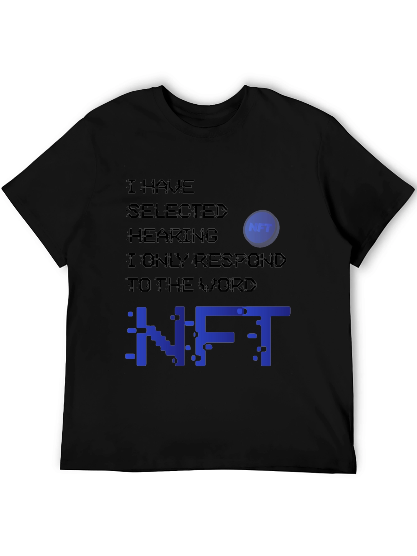 NFT Selective Hearing T-Shirt - Crypto Humor Tee