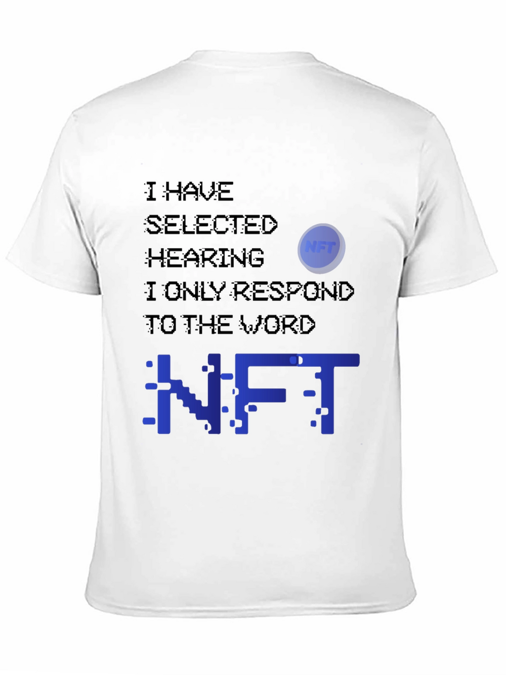 NFT Selective Hearing T-Shirt - Crypto Humor Tee