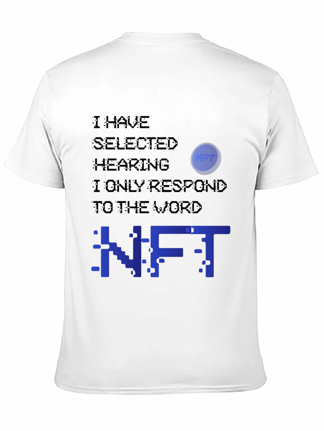 NFT Selective Hearing T-Shirt - Crypto Humor Tee