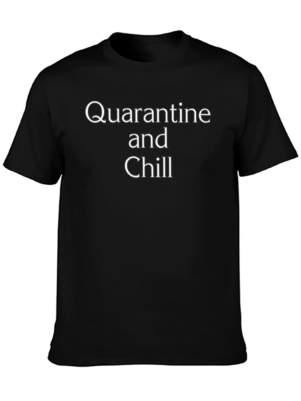 Quarantine and Chill Black T-Shirt