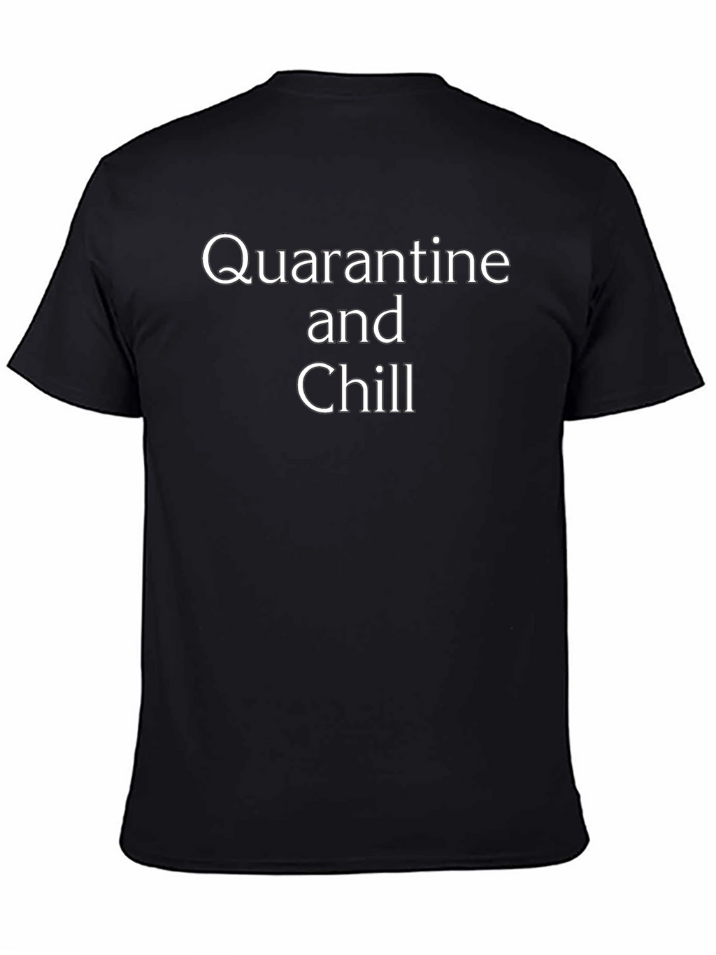 Quarantine and Chill Black T-Shirt