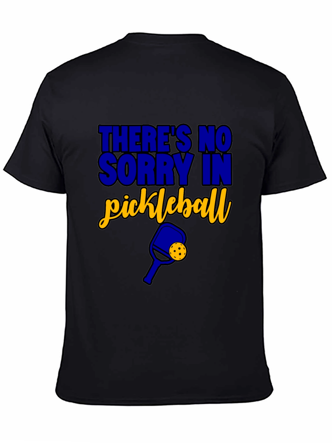 Funny Pickleball T-Shirt - Theres No Sorry