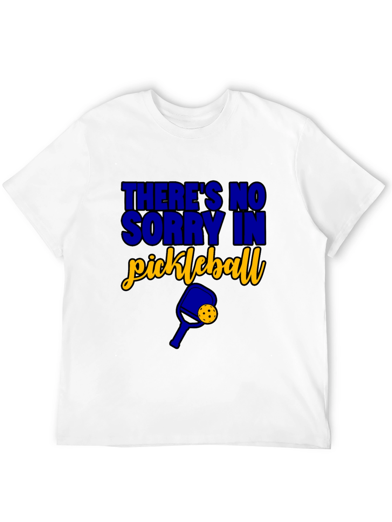 Funny Pickleball T-Shirt - Theres No Sorry