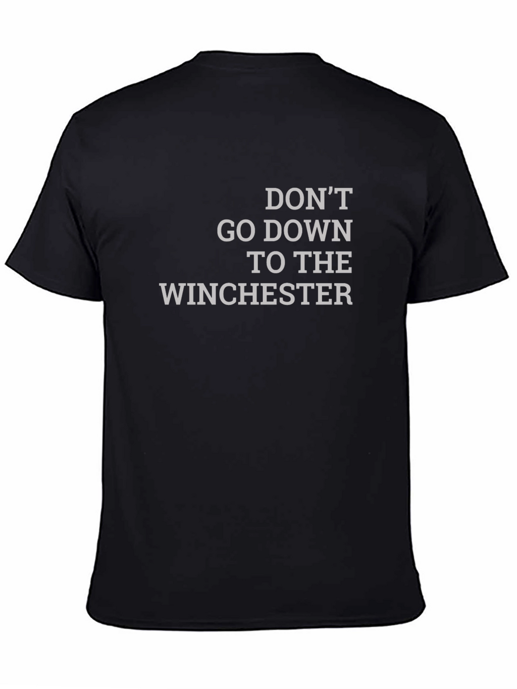 Dont Go Down To The Winchester T-Shirt