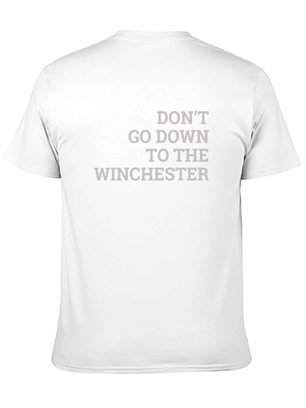 Dont Go Down To The Winchester T-Shirt