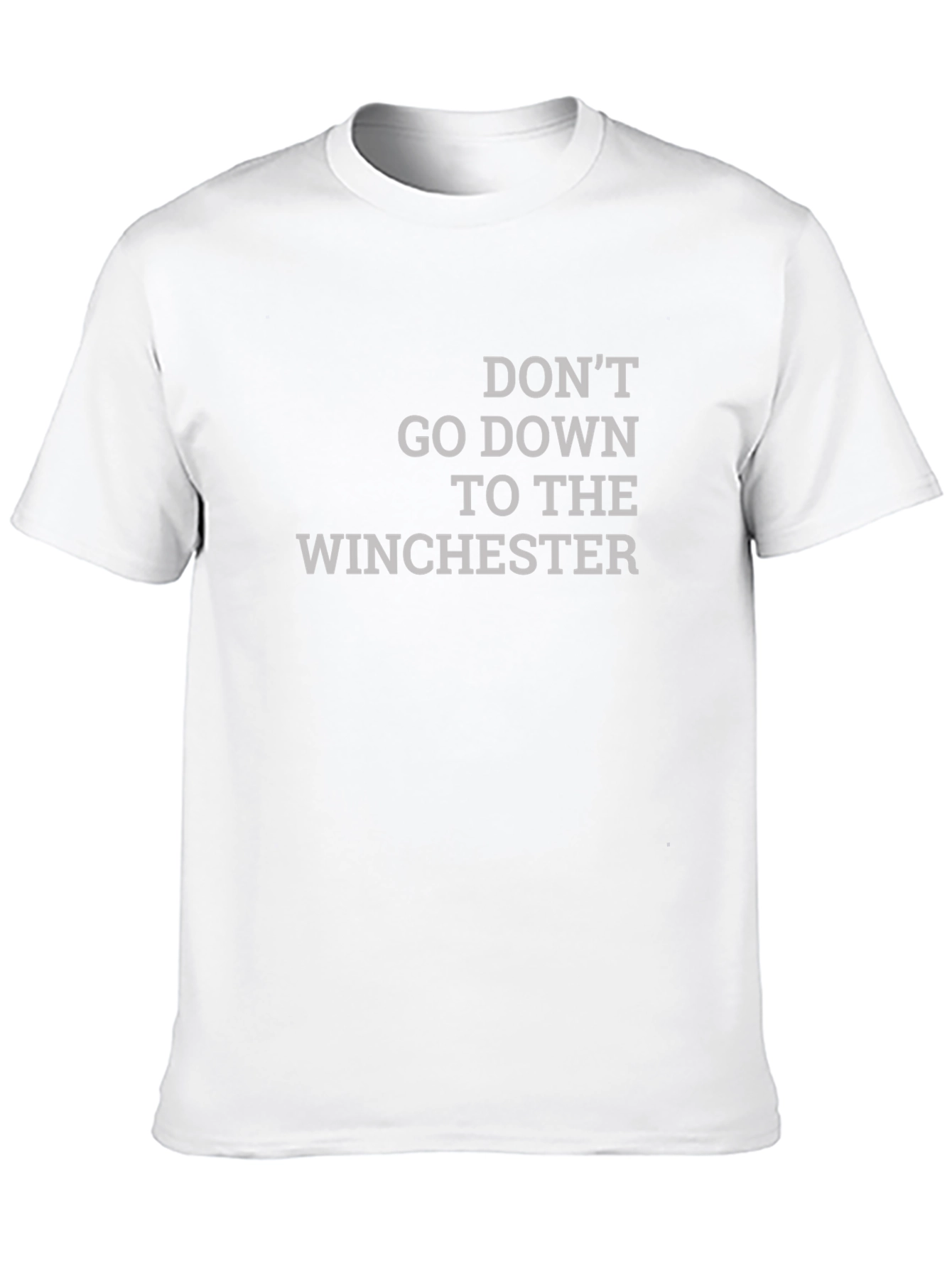 Dont Go Down To The Winchester T-Shirt
