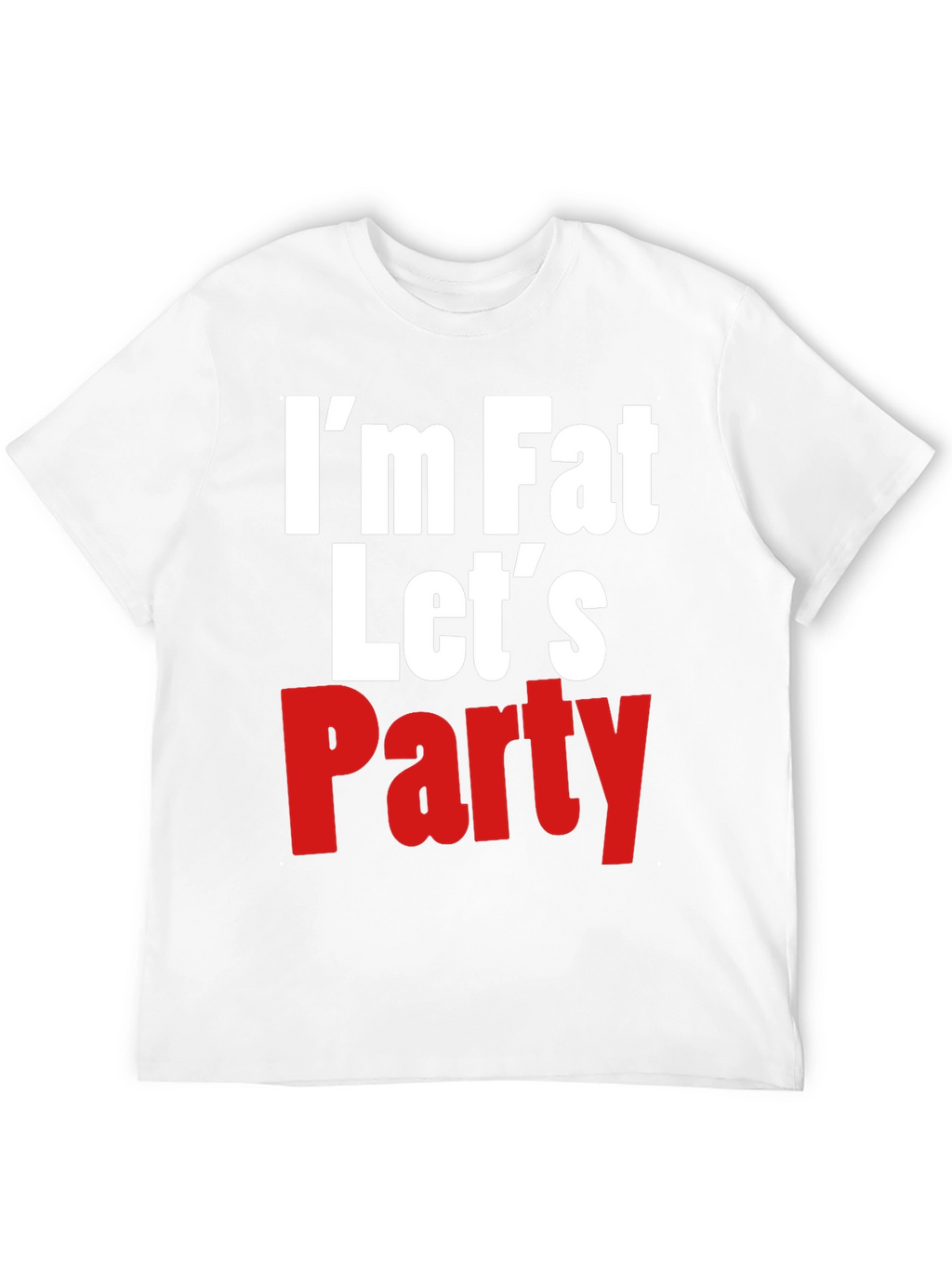 Im Fat Lets Party Graphic Tee