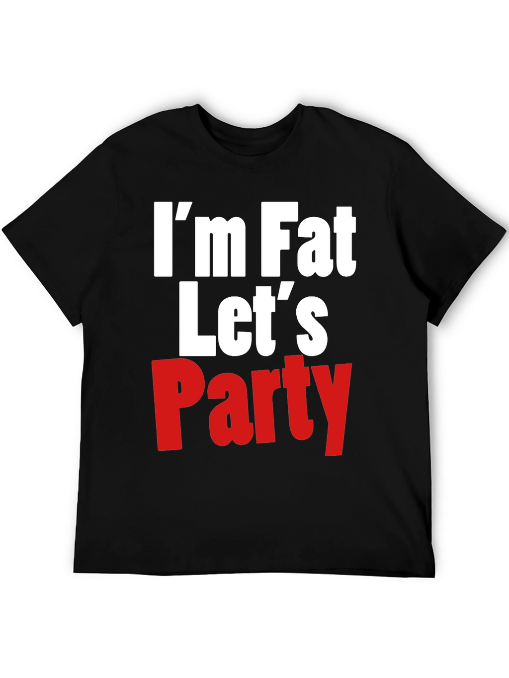 Im Fat Lets Party Graphic Tee