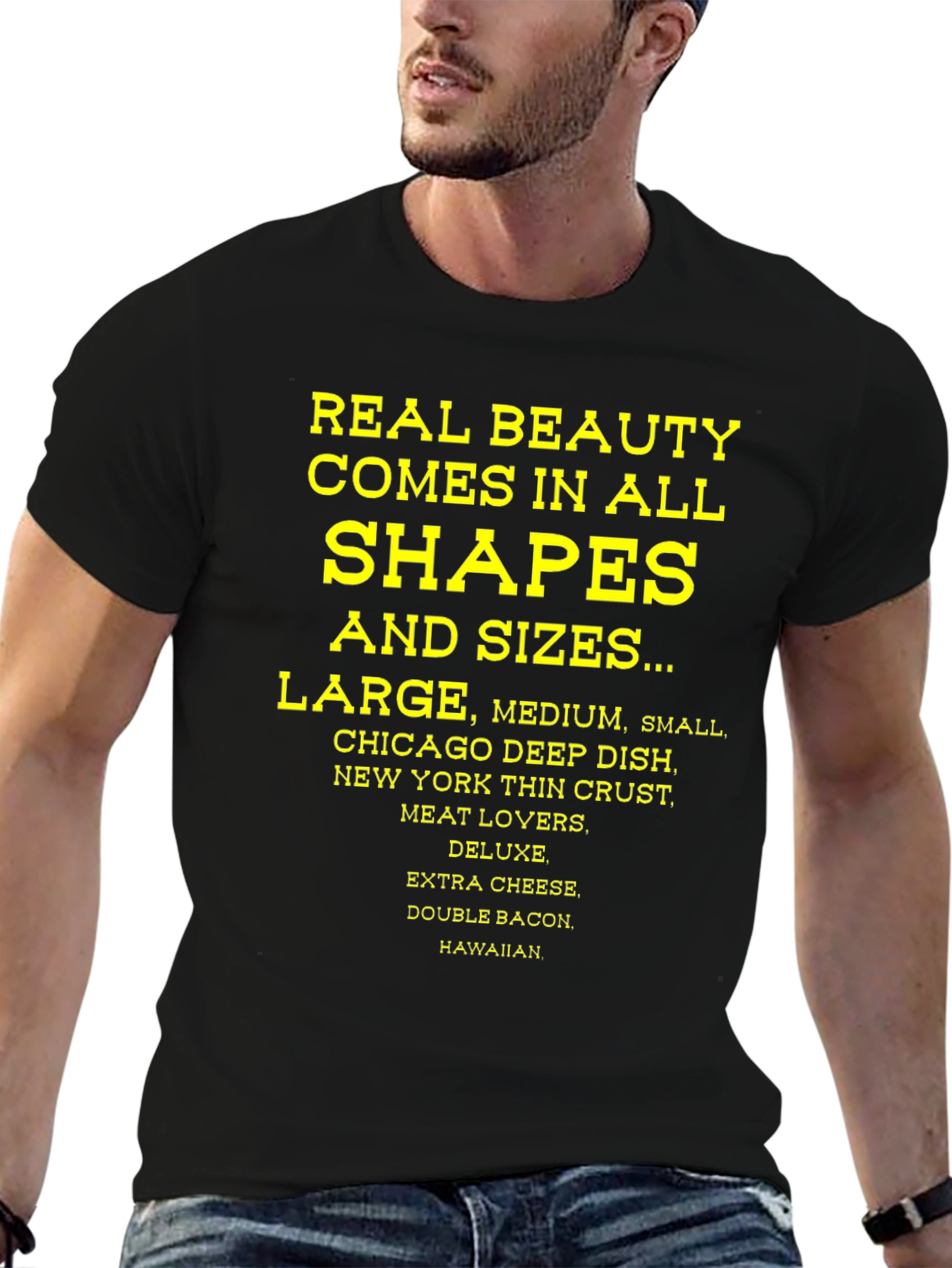 Real Beauty Comes in All Shapes & Sizes Pizza T-Shirt