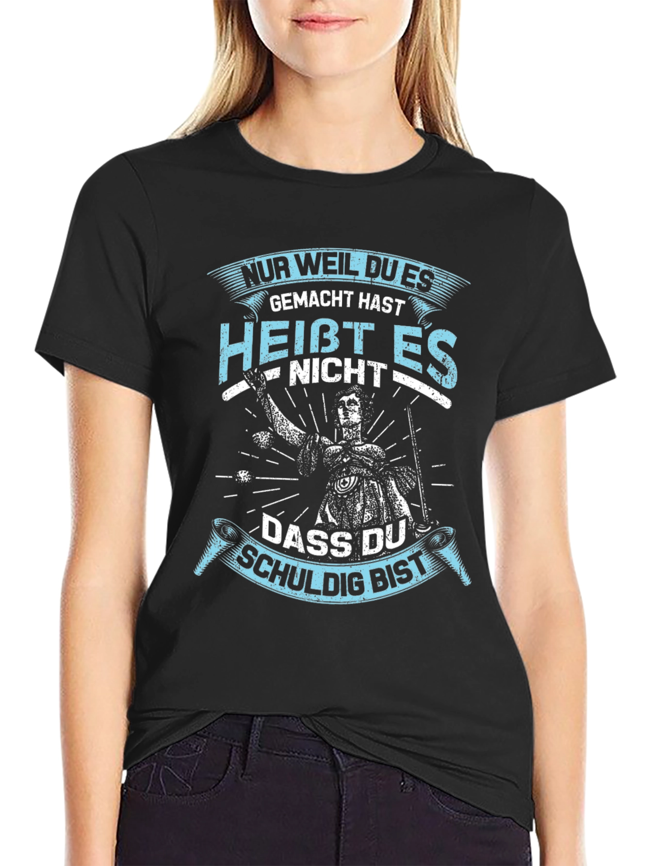 Nur Weil Du Es Gemacht Hast T-Shirt