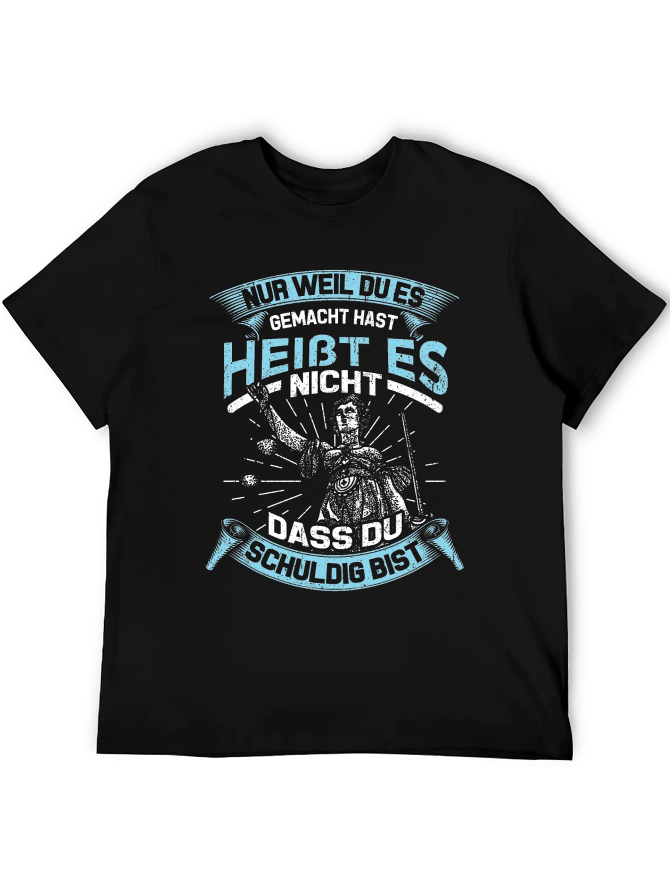 Nur Weil Du Es Gemacht Hast T-Shirt