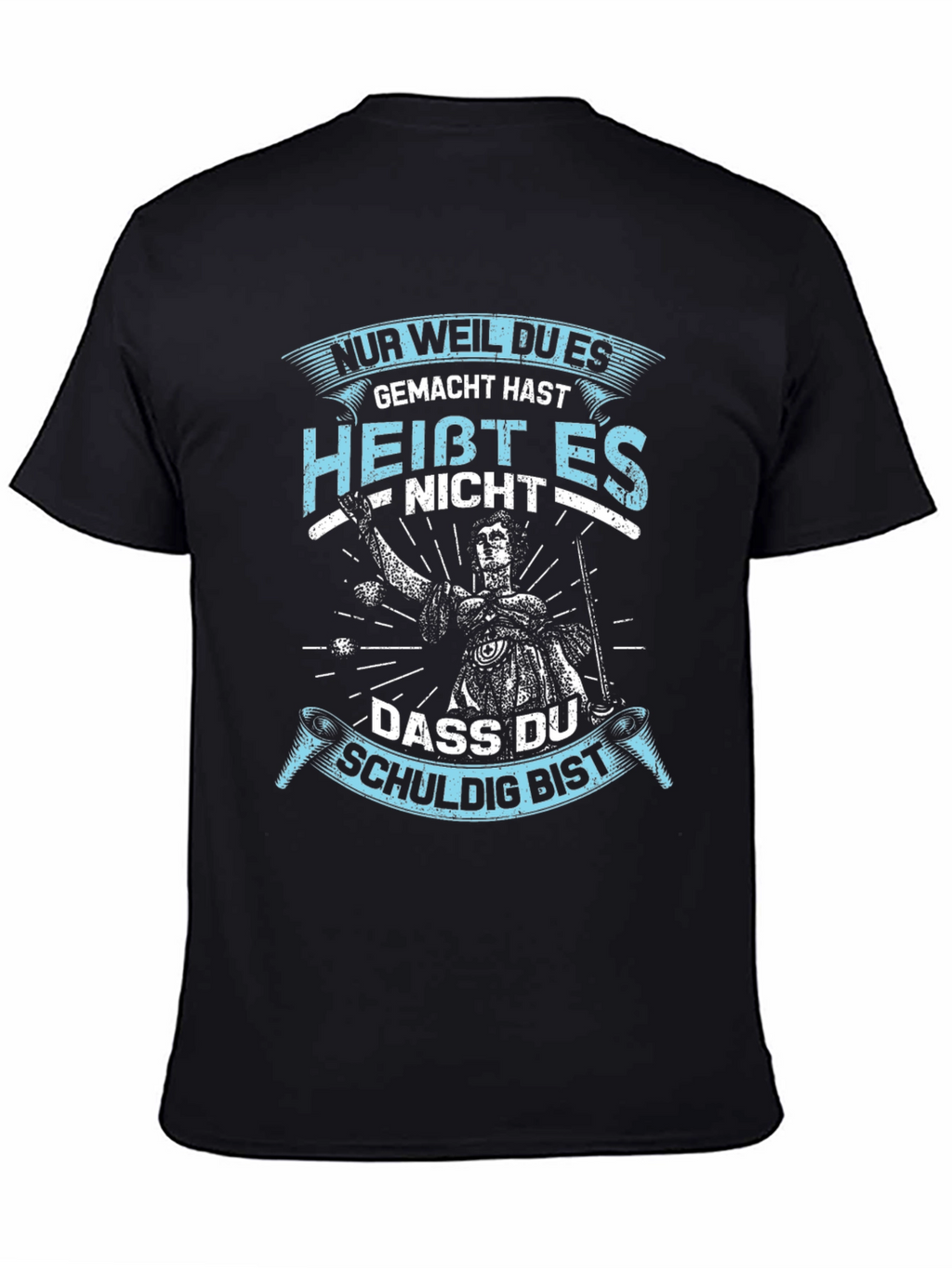 Nur Weil Du Es Gemacht Hast T-Shirt