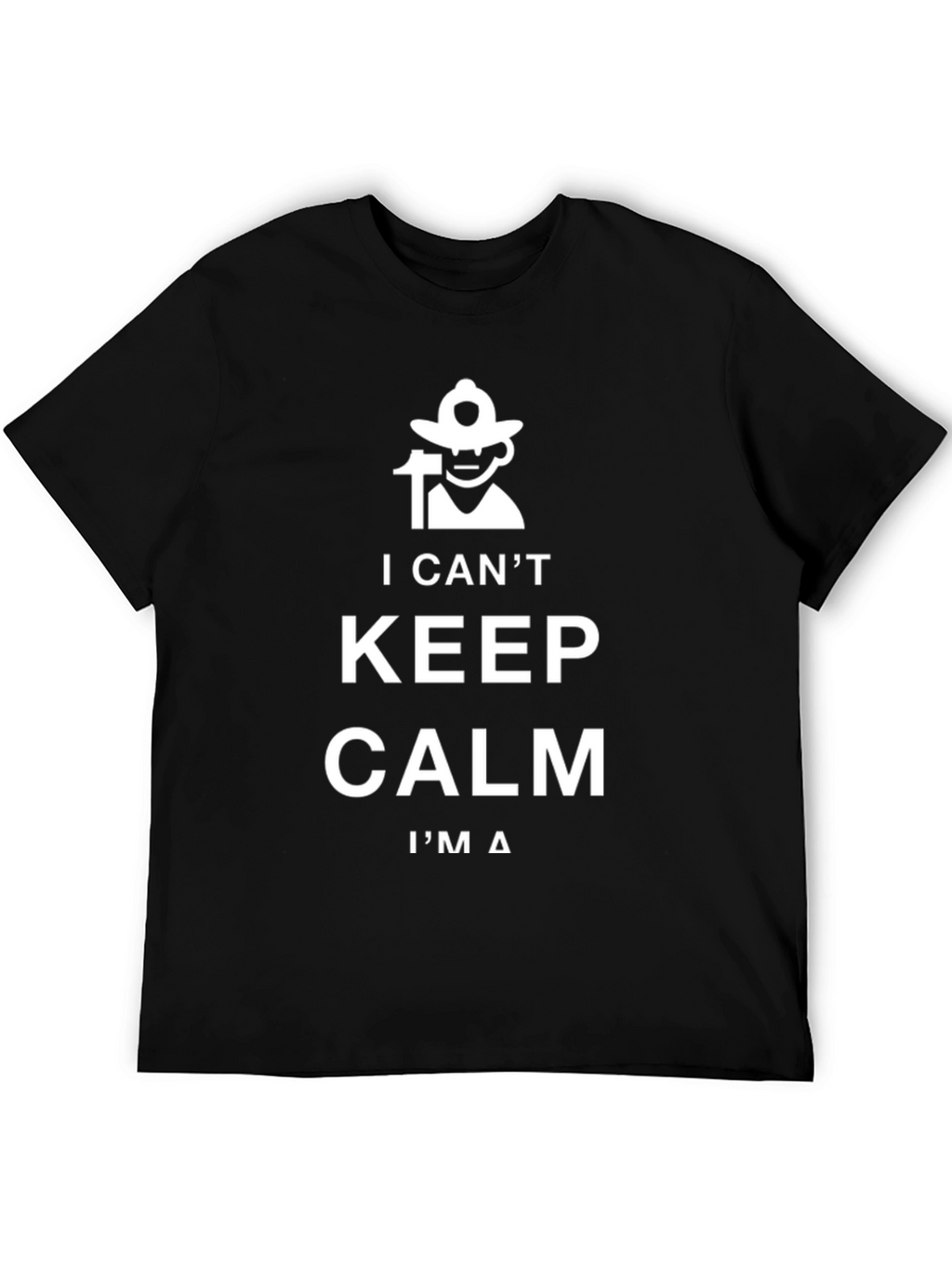 I Cant Keep Calm Im a Firefighter T-Shirt