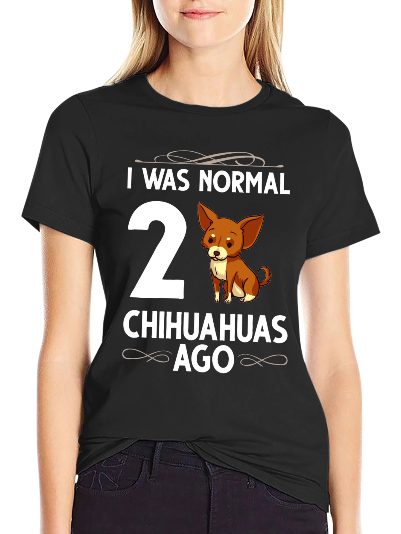 Funny Chihuahua T-Shirt - I Was Normal 2 Chihuahuas Ago