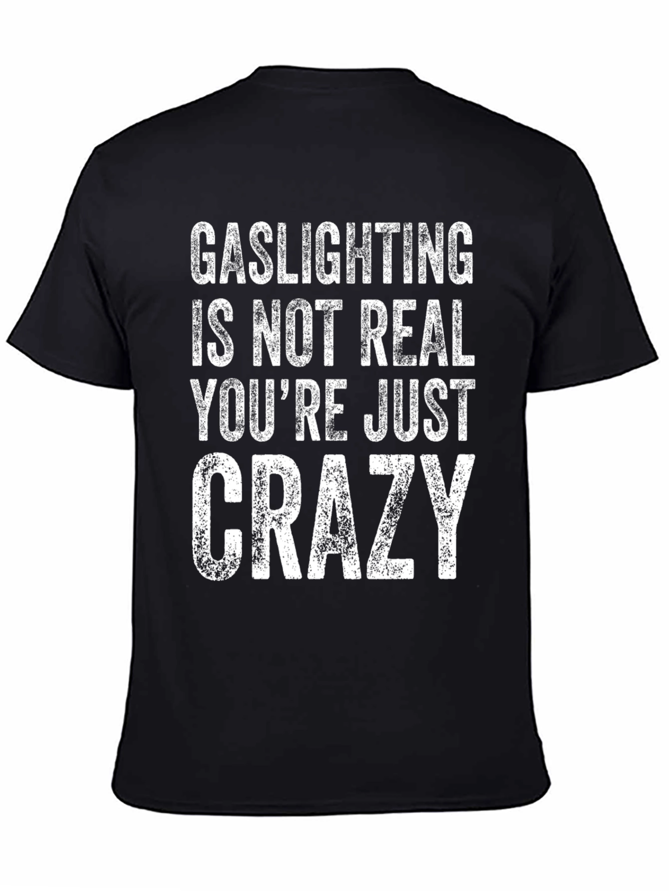 Gaslighting is Not Real Mens T-Shirt