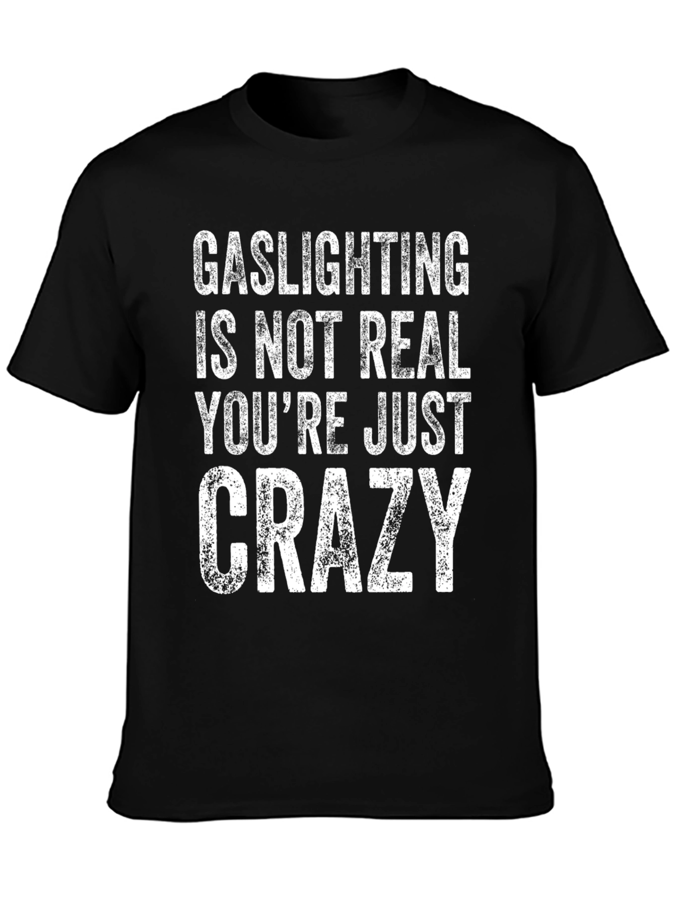Gaslighting is Not Real Mens T-Shirt