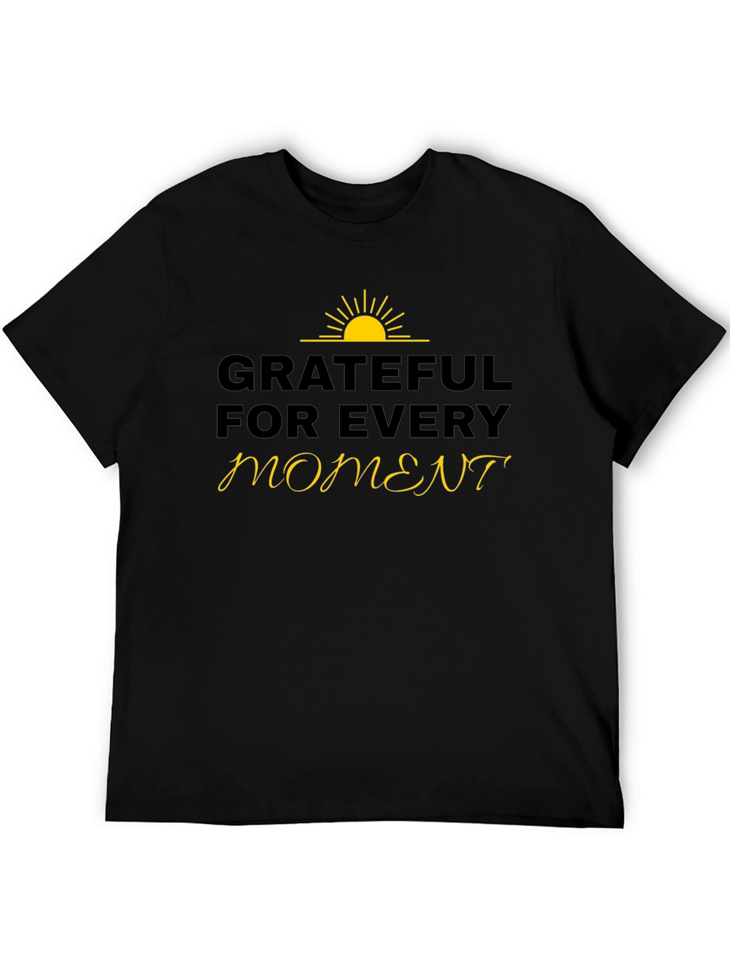 Grateful for Every Moment Black T-Shirt