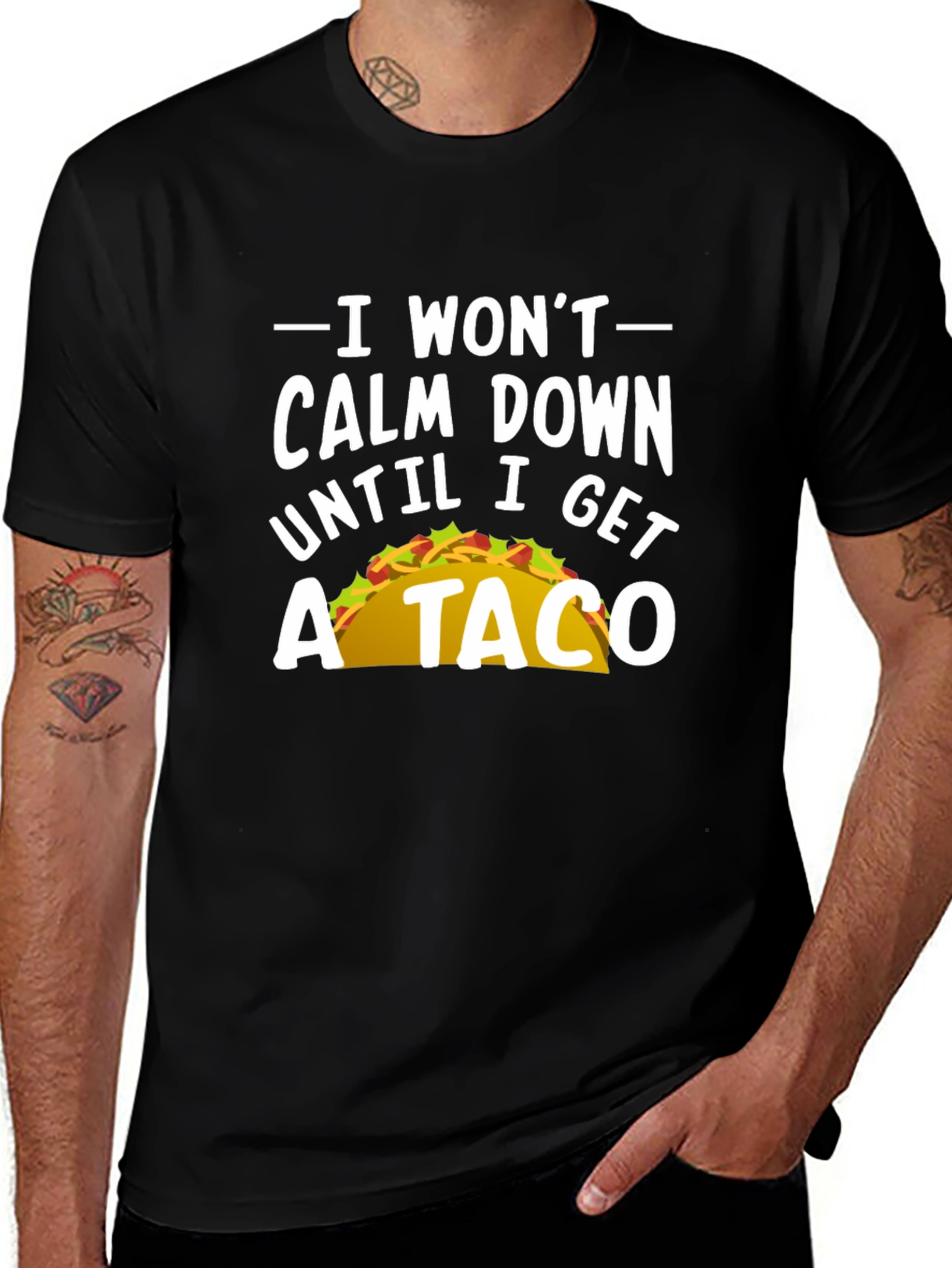 I Wont Calm Down Until I Get A Taco T-Shirt