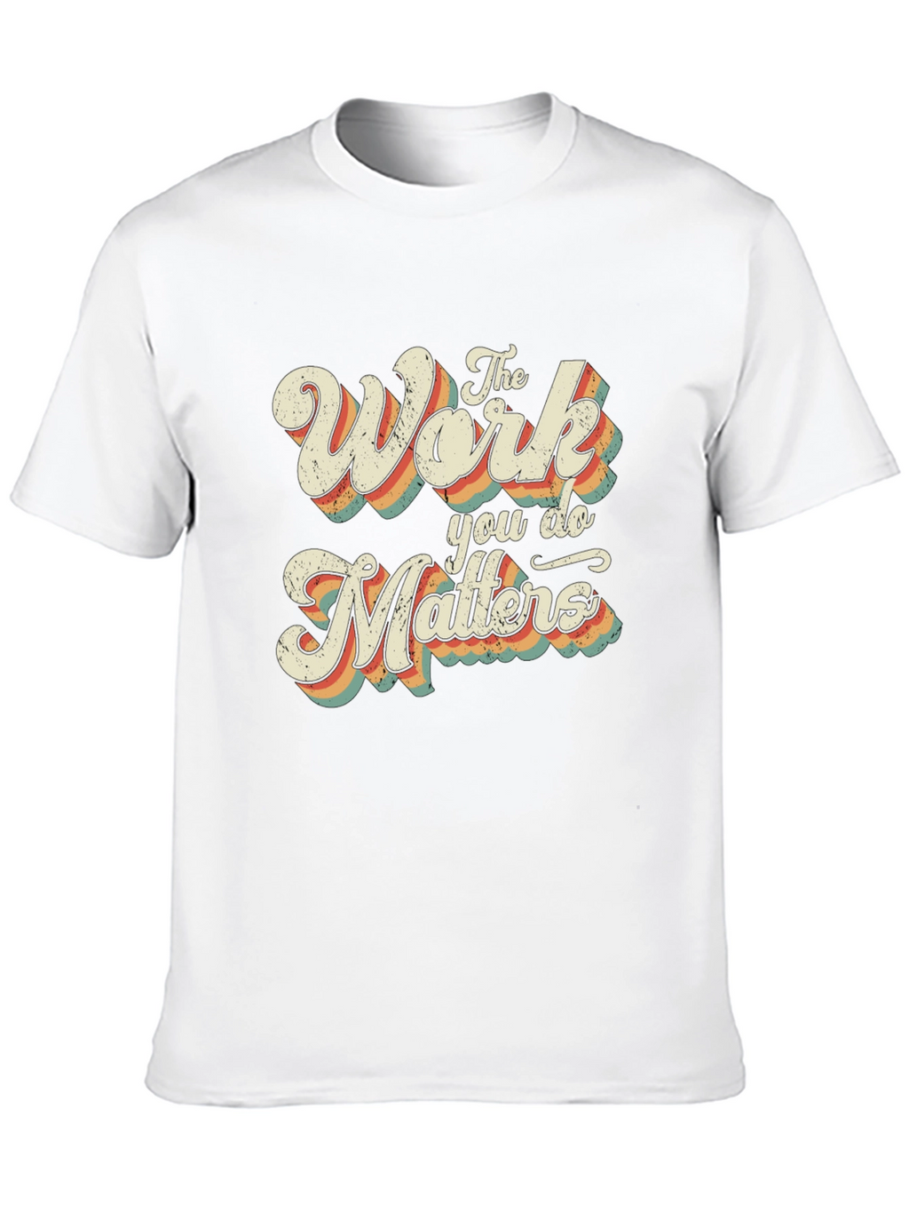 The Work You Do Matters Retro Graphic T-Shirt