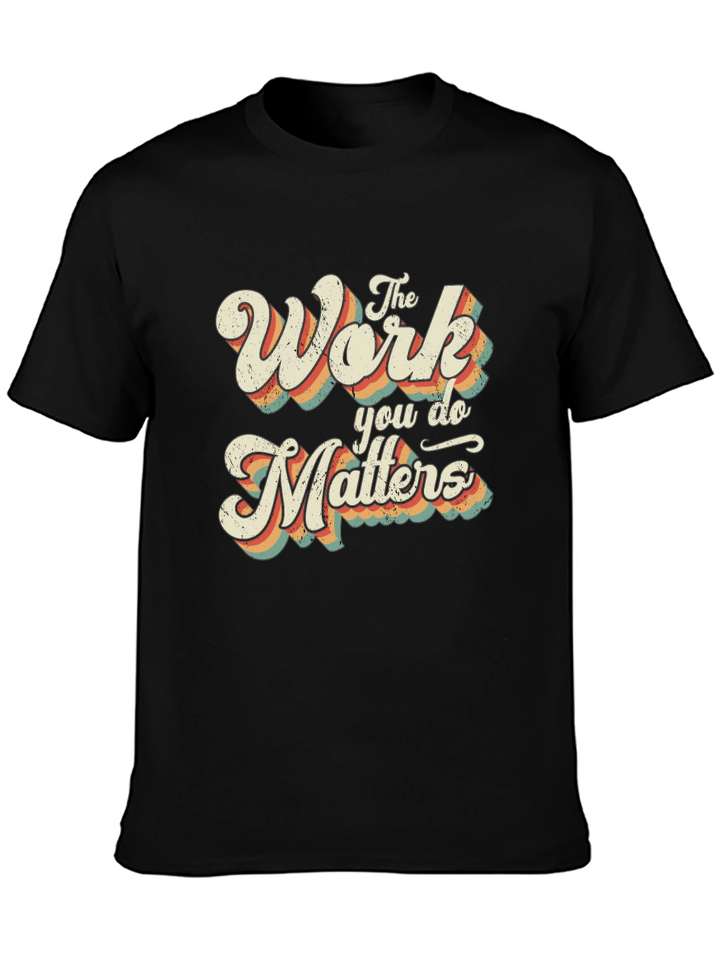 The Work You Do Matters Retro Graphic T-Shirt