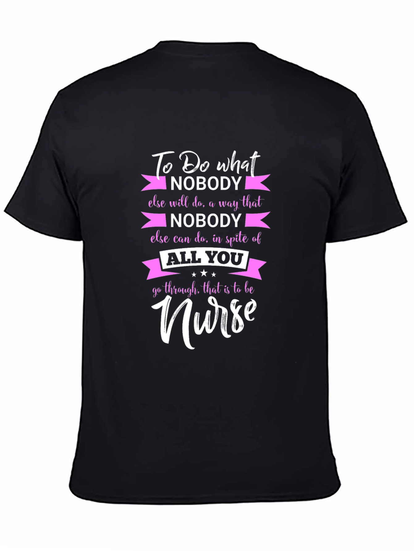 Nurse Graphic Tee - To Do What Nobody Else Will