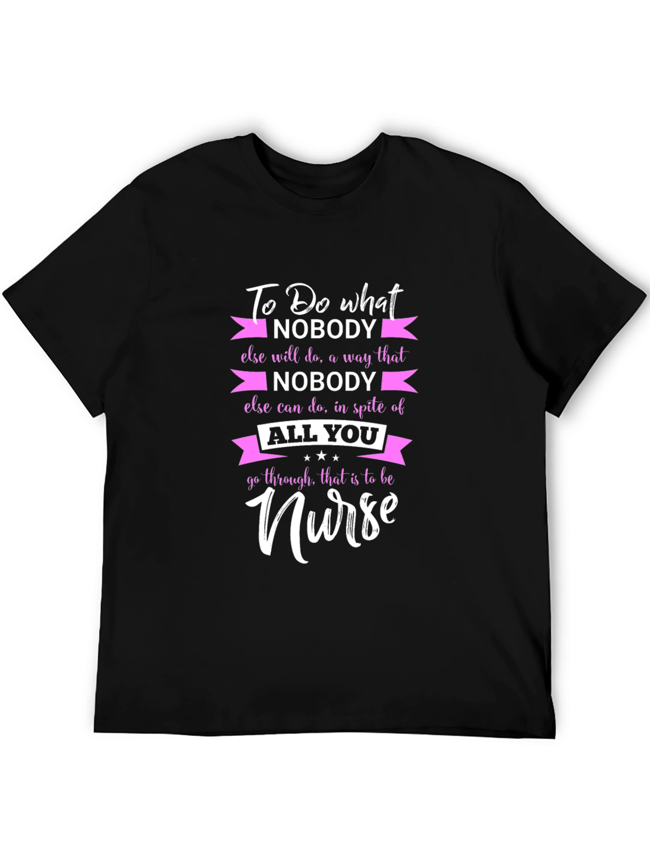 Nurse Graphic Tee - To Do What Nobody Else Will