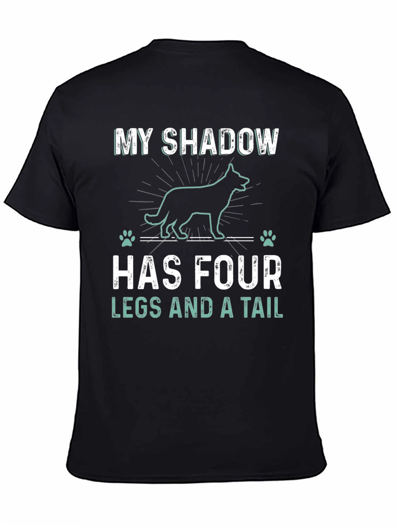 Dog Lover T-Shirt: My Shadow Has Four Legs and a Tail