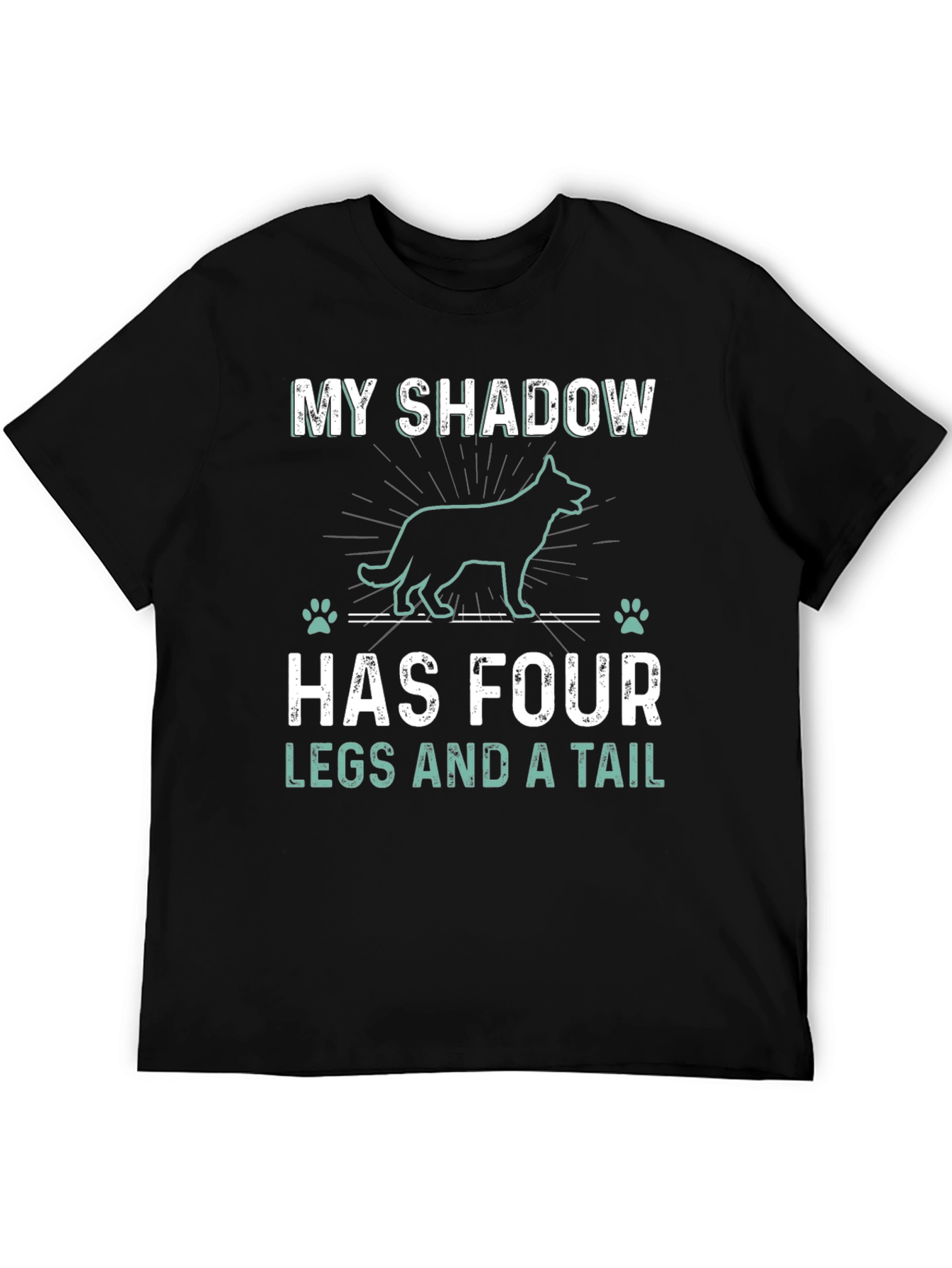 Dog Lover T-Shirt: My Shadow Has Four Legs and a Tail