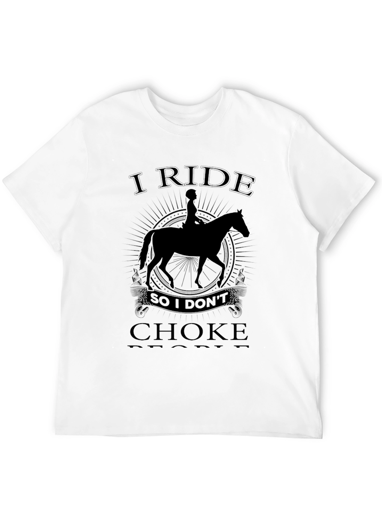 I Ride So I Dont Choke People Graphic T-Shirt