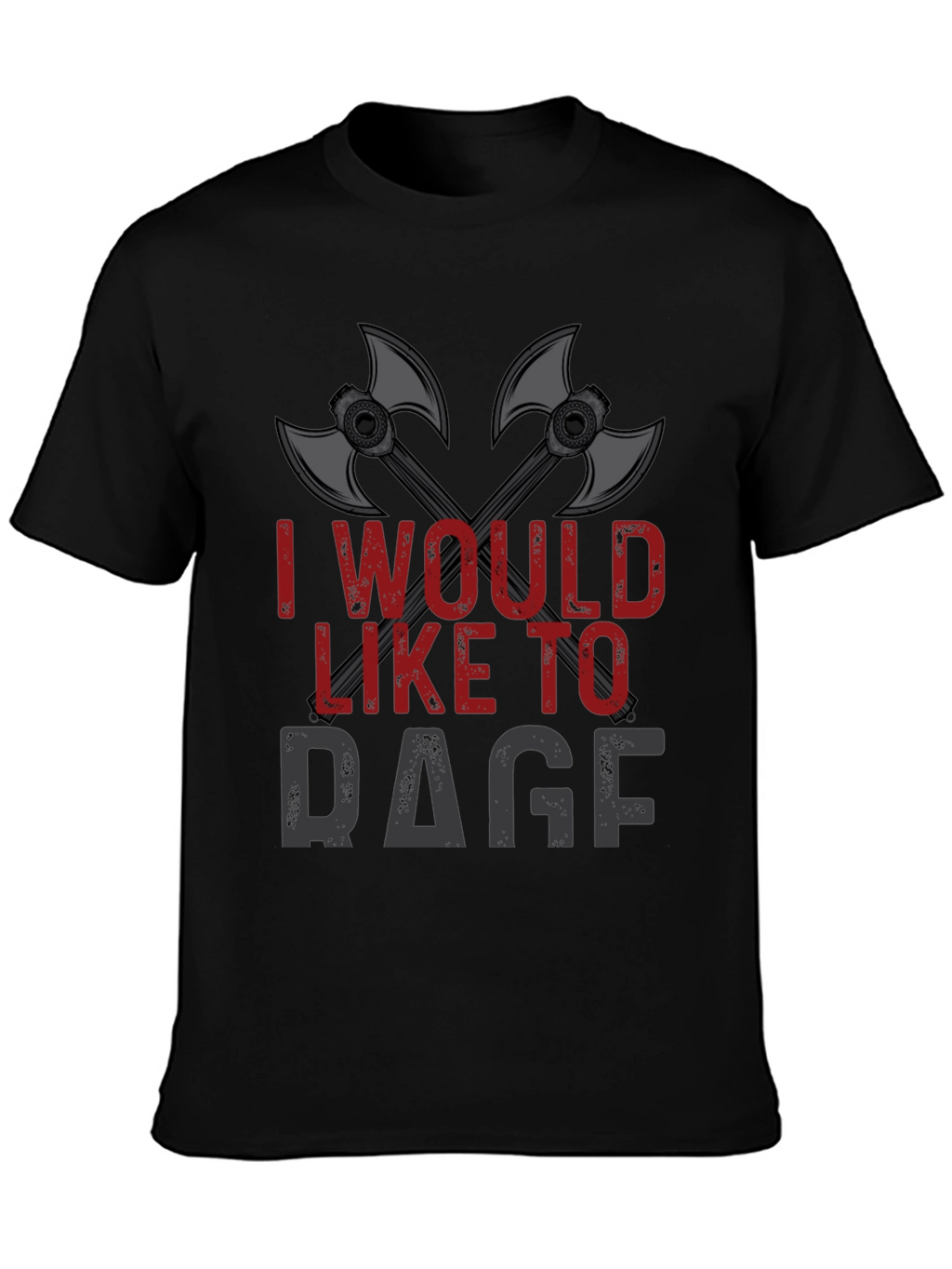 I Would Like To Rage T-Shirt