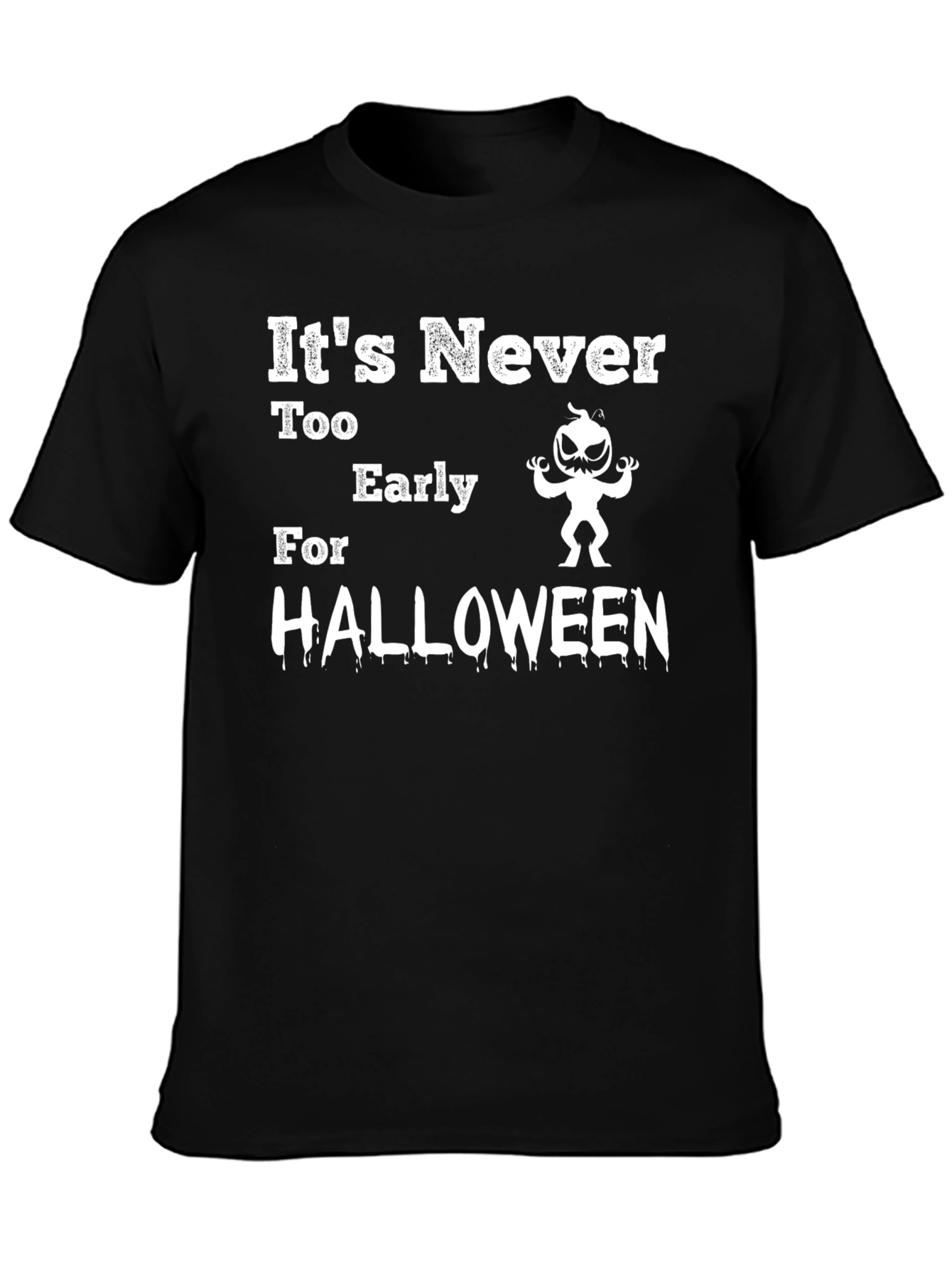 Its Never Too Early For Halloween T-Shirt