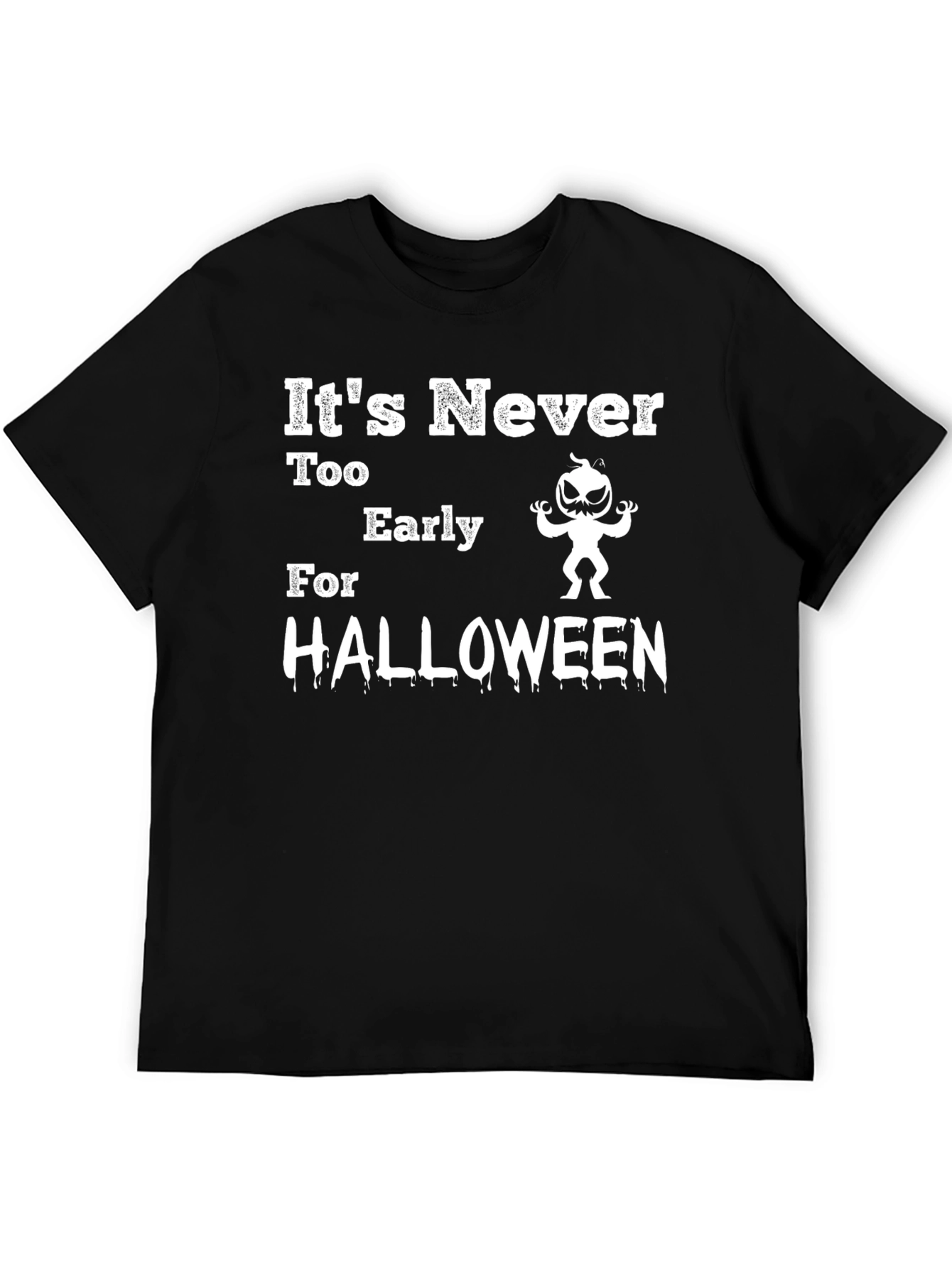 Its Never Too Early For Halloween T-Shirt