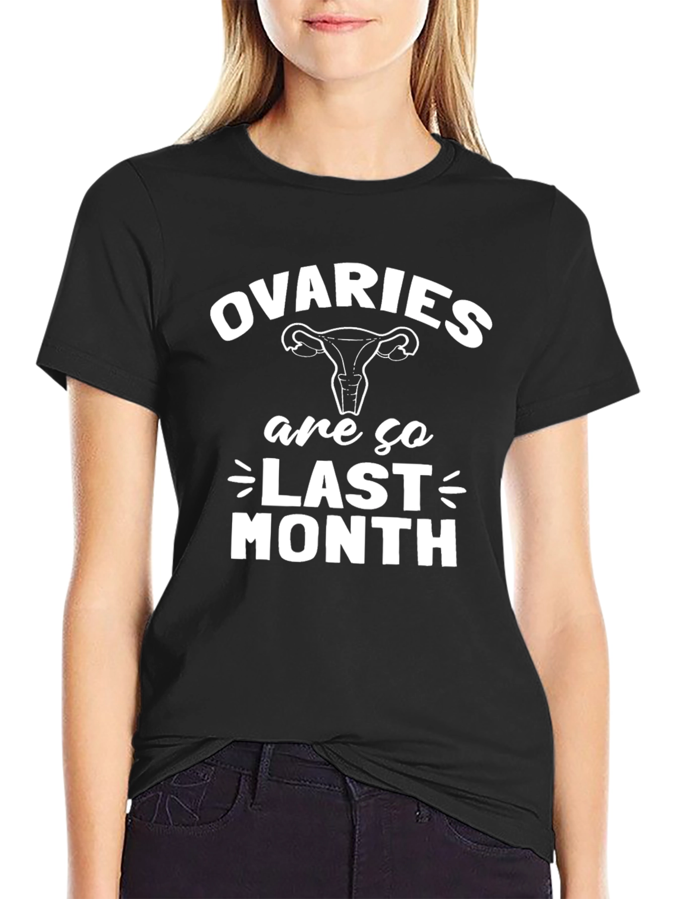 Ovaries are so Last Month Black Graphic T-Shirt