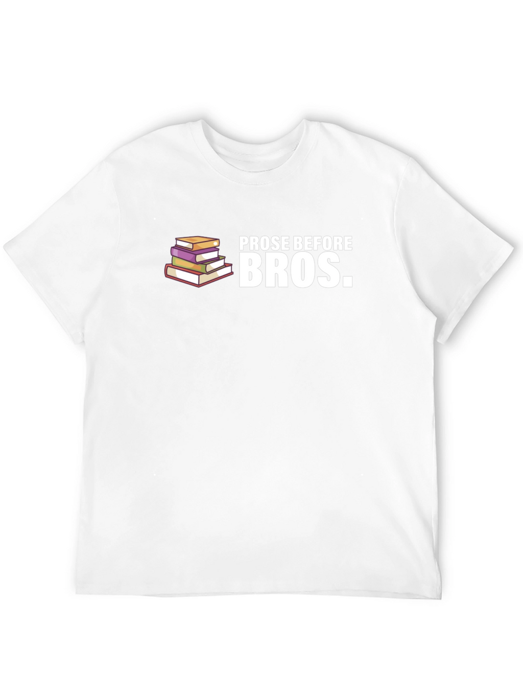 Prose Before Bros T-Shirt - Book Lover Tee