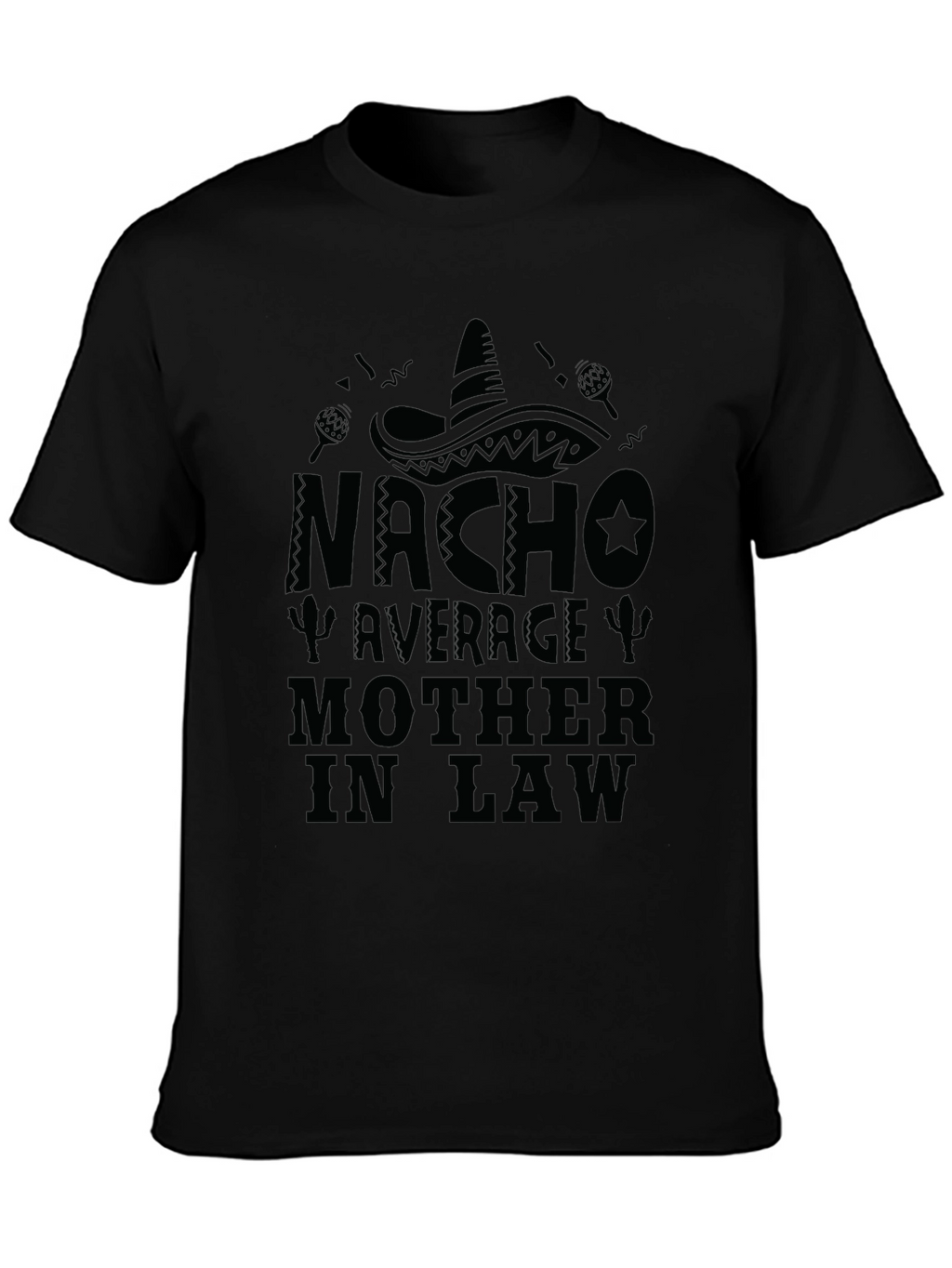 Nacho Average Mother In Law T-Shirt