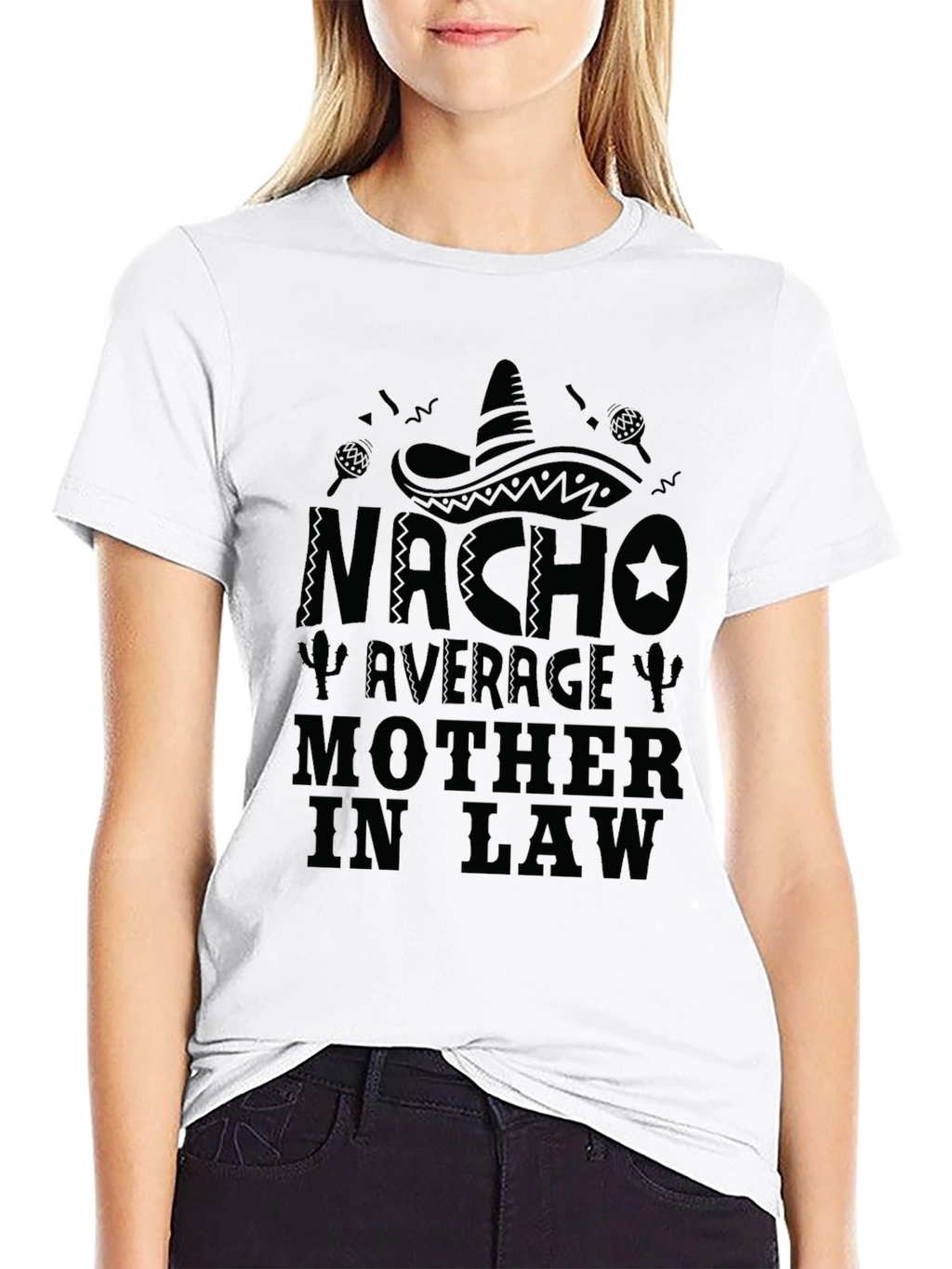 Nacho Average Mother In Law T-Shirt