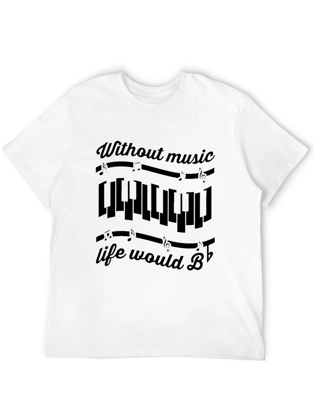 Music Lover T-Shirt: Without Music Life Would B Flat